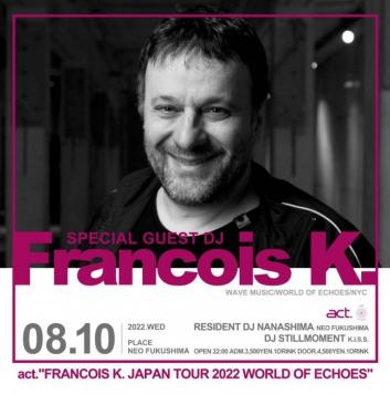 act."FRANCOIS K. JAPAN TOUR 2022 WORLD OF ECHOES"